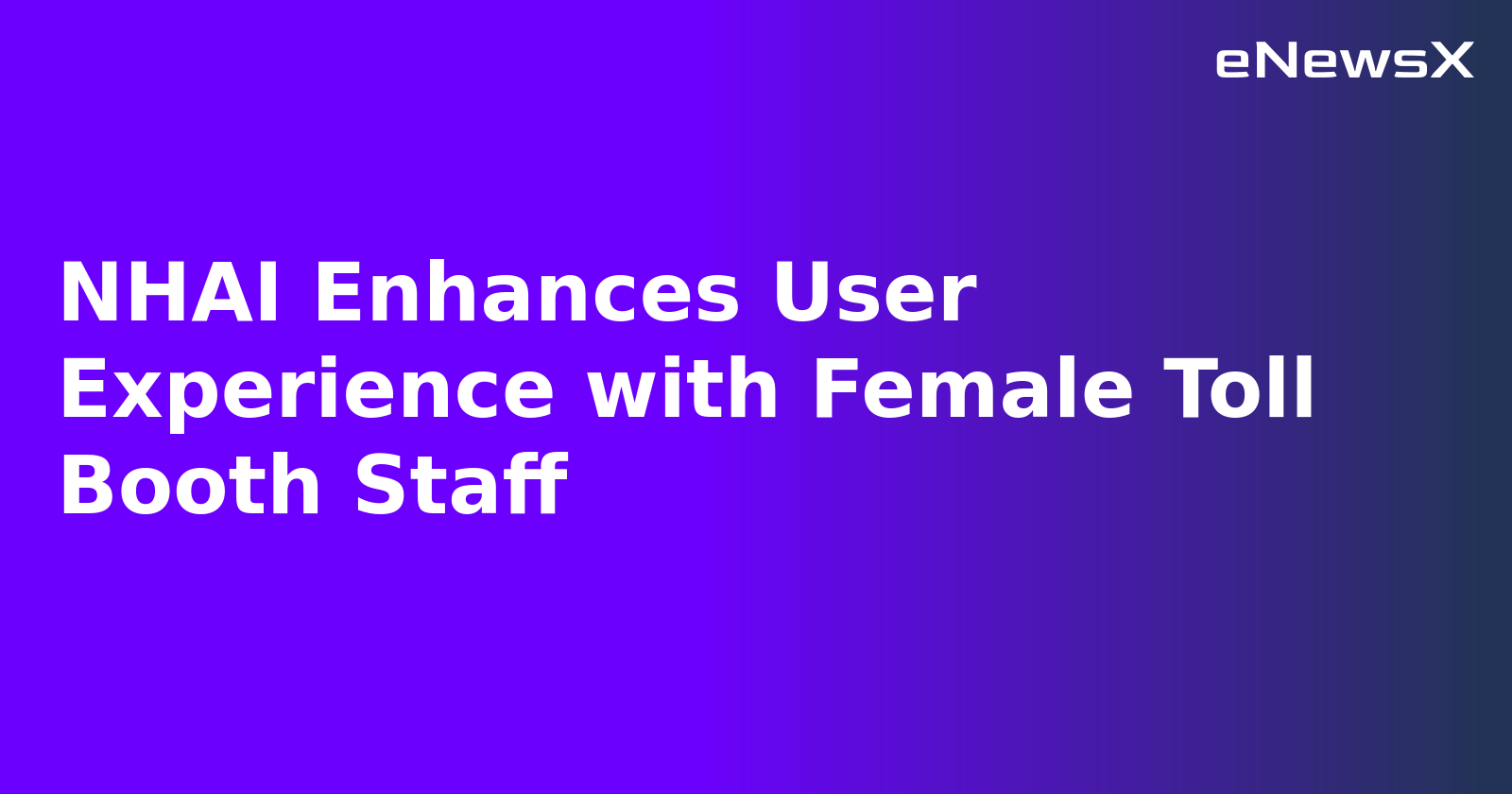 NHAI Enhances User Experience with Female Toll Booth Staff.webp