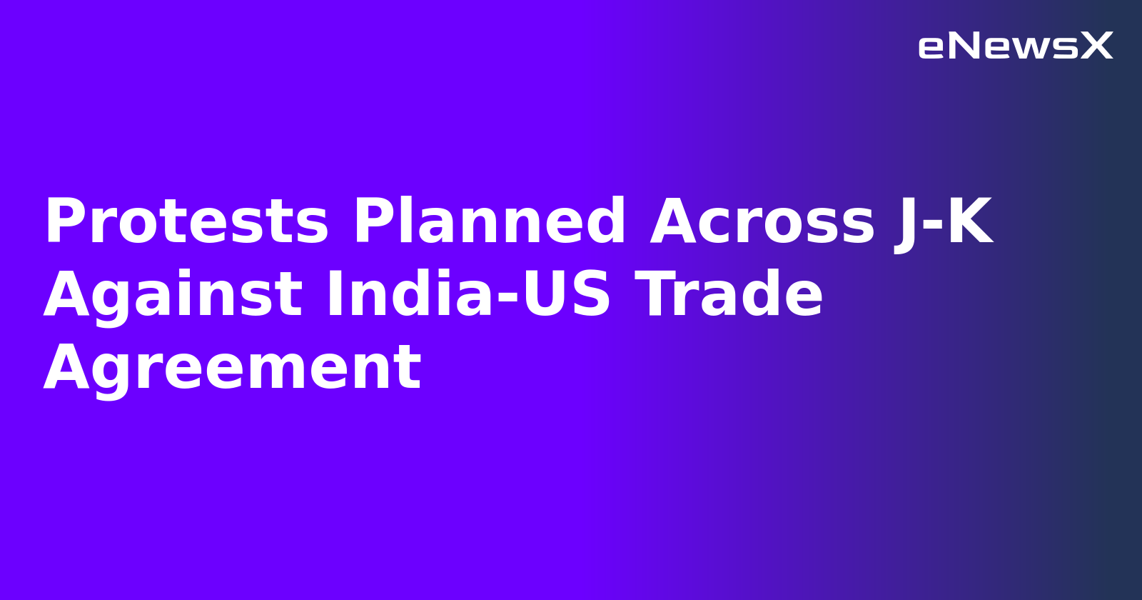 Protests Planned Across J-K Against India-US Trade Agreement.webp