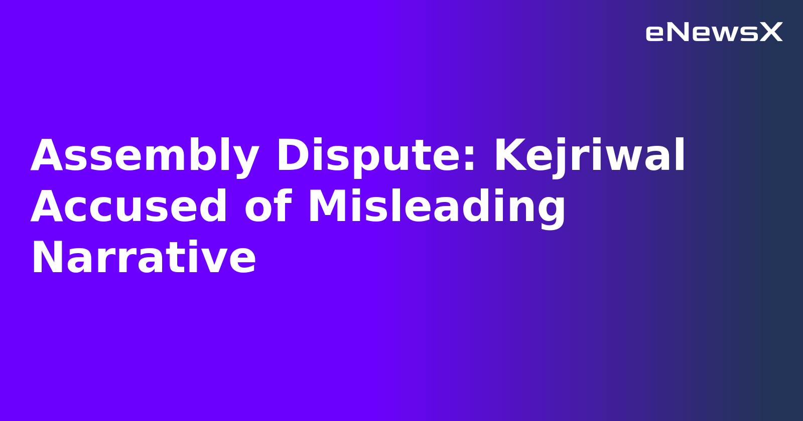 Assembly Dispute: Kejriwal Accused of Misleading Narrative.webp