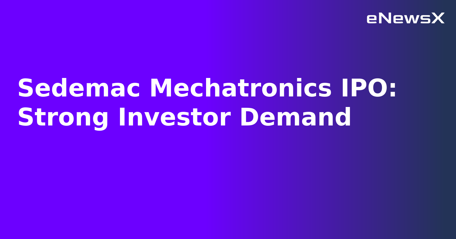 Sedemac Mechatronics IPO: Strong Investor Demand.webp