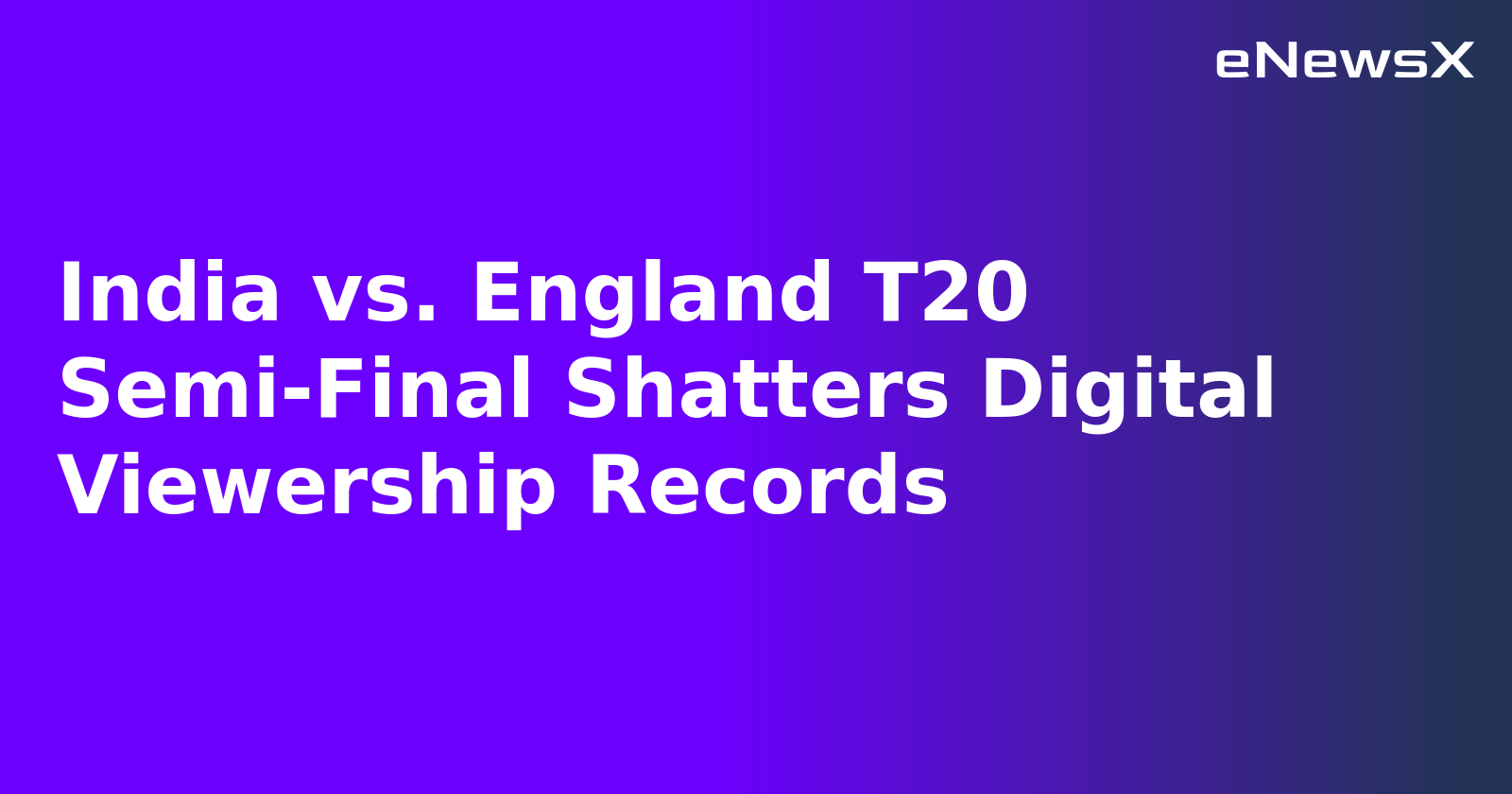 India vs. England T20 Semi-Final Shatters Digital Viewership Records.webp