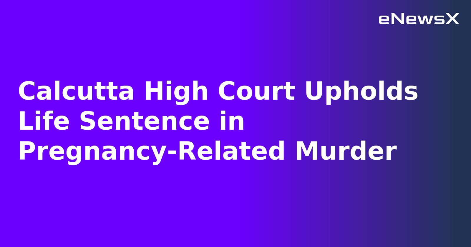 Calcutta High Court Upholds Life Sentence in Pregnancy-Related Murder.webp