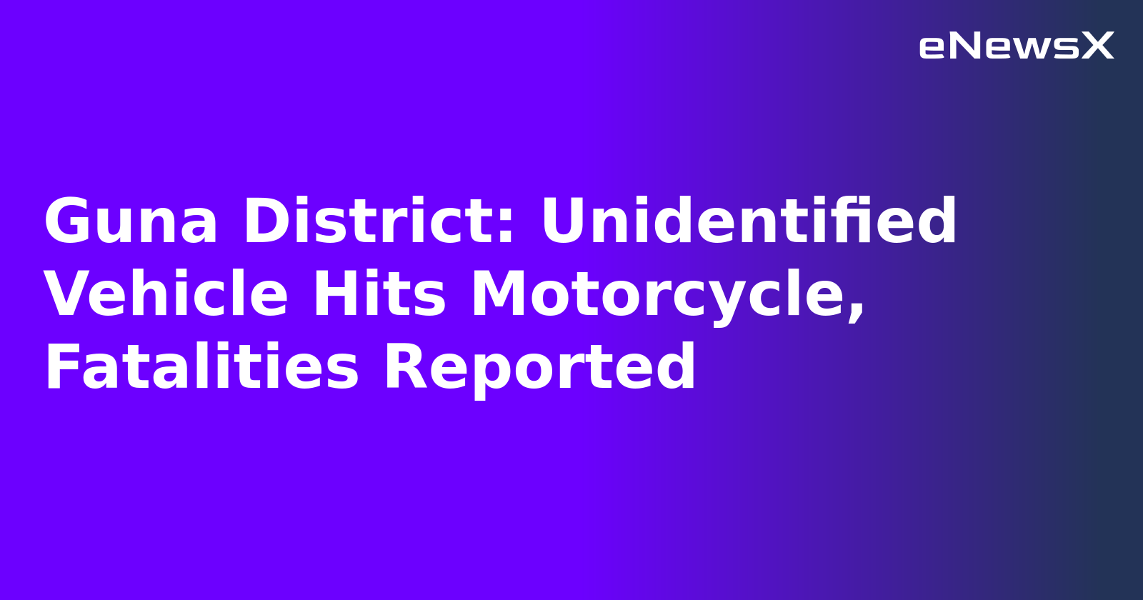 Guna District: Unidentified Vehicle Hits Motorcycle, Fatalities Reported.webp