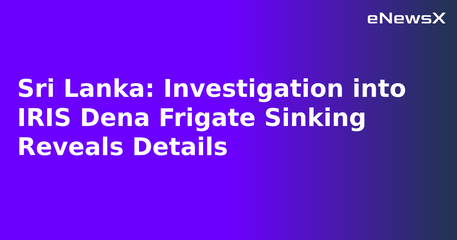 Sri Lanka: Investigation into IRIS Dena Frigate Sinking Reveals Details.webp