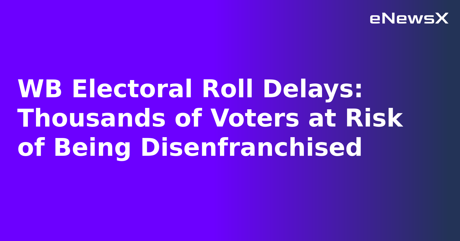 WB Electoral Roll Delays: Thousands of Voters at Risk of Being Disenfranchised.webp WB Electoral Roll Delays: Thousands of Voters at Risk of Being Disenfranchised.webp
