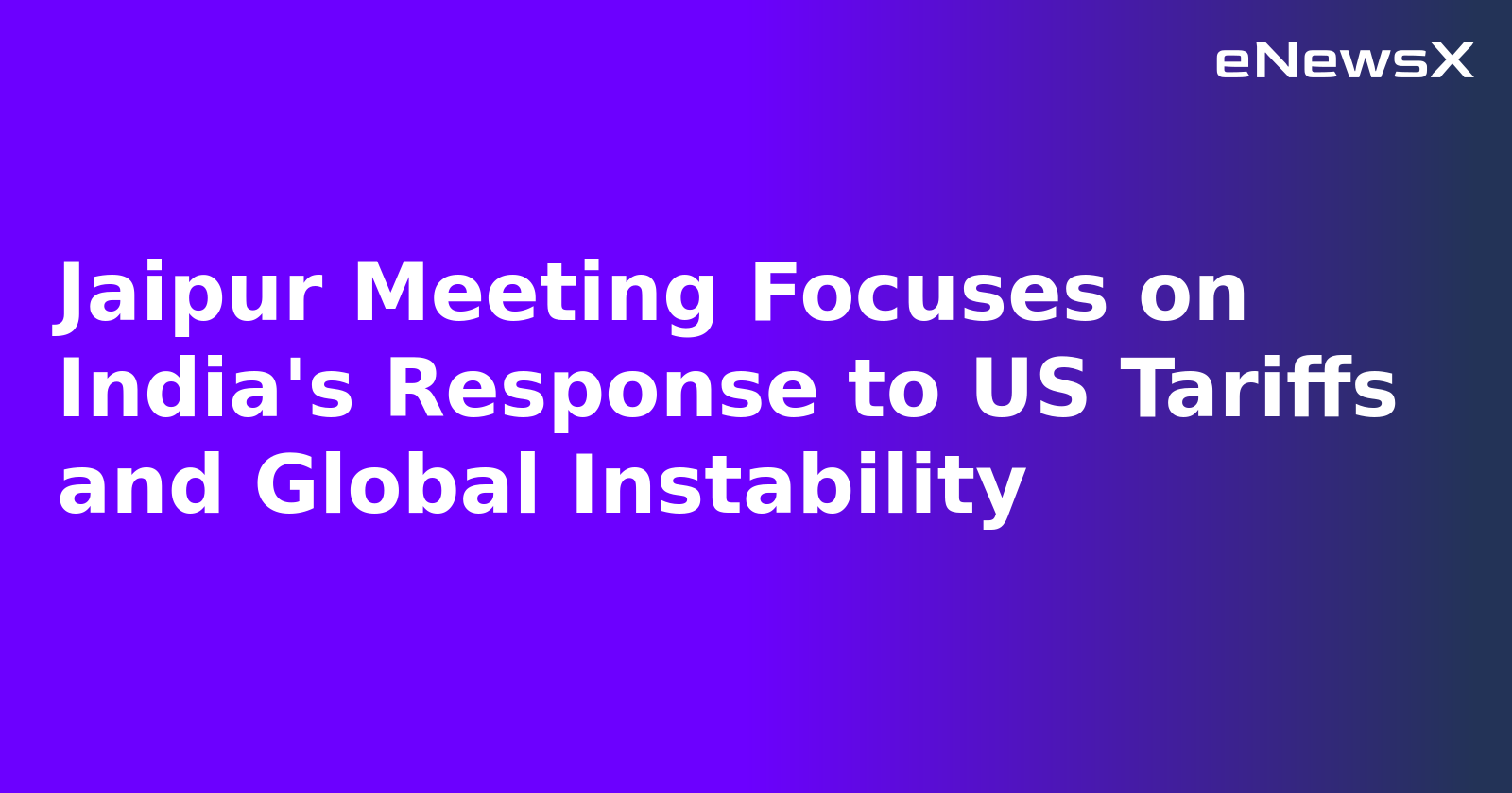 Jaipur Meeting Focuses on India's Response to US Tariffs and Global Instability.webp