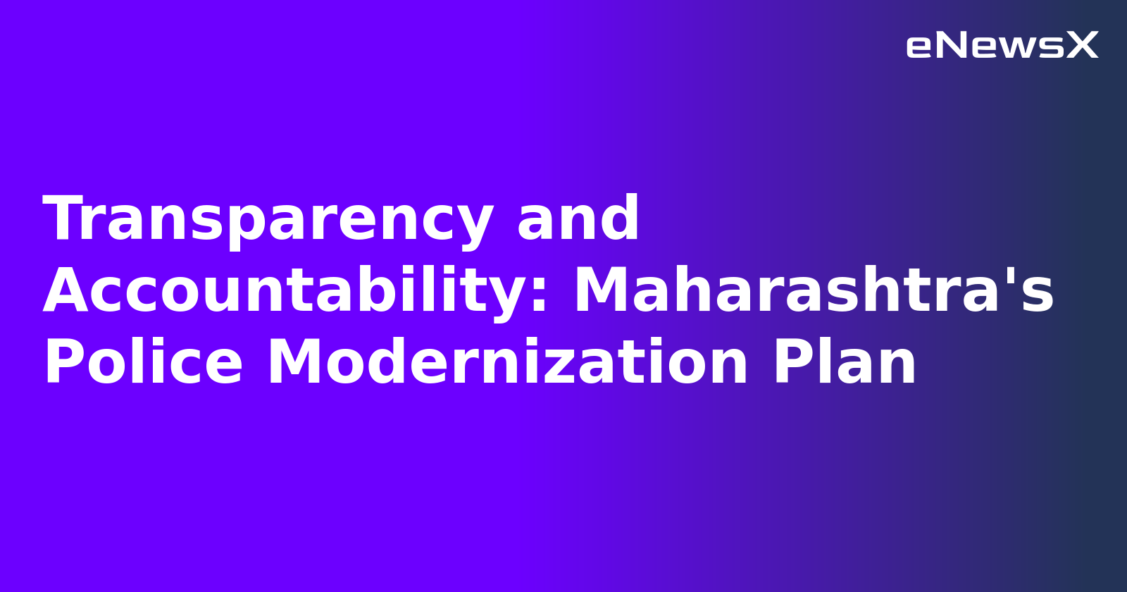 Transparency and Accountability: Maharashtra's Police Modernization Plan.webp