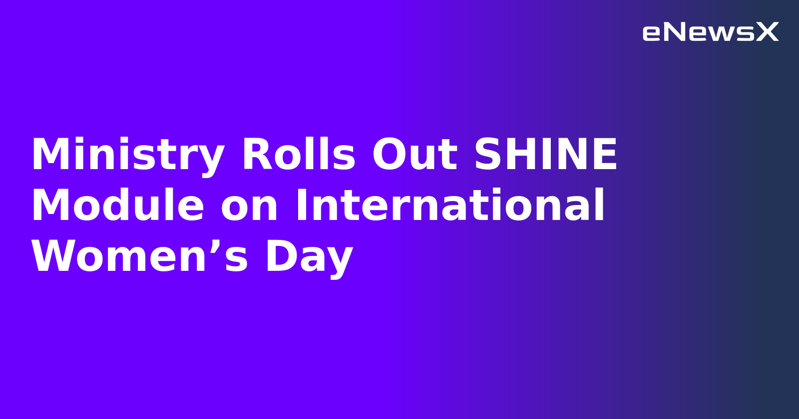 Ministry Rolls Out SHINE Module on International Women’s Day