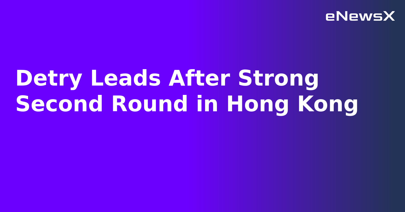 Detry Leads After Strong Second Round in Hong Kong.webp