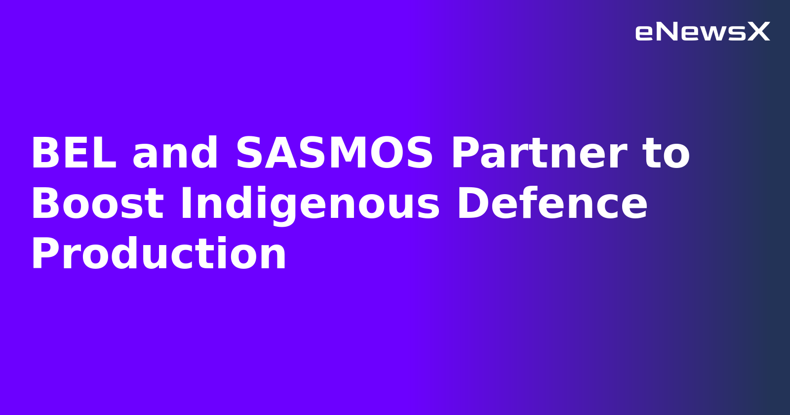 BEL and SASMOS Partner to Boost Indigenous Defence Production.webp