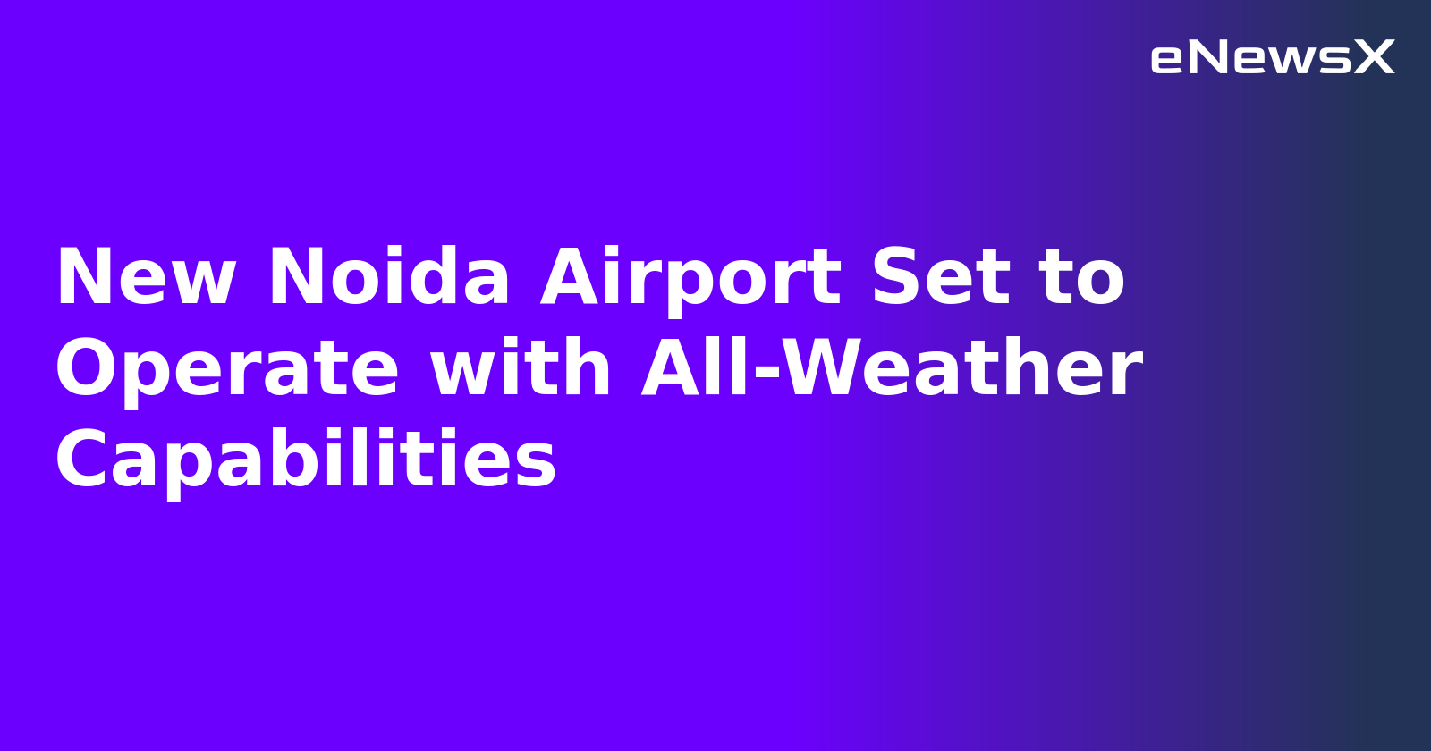 New Noida Airport Set to Operate with All-Weather Capabilities.webp