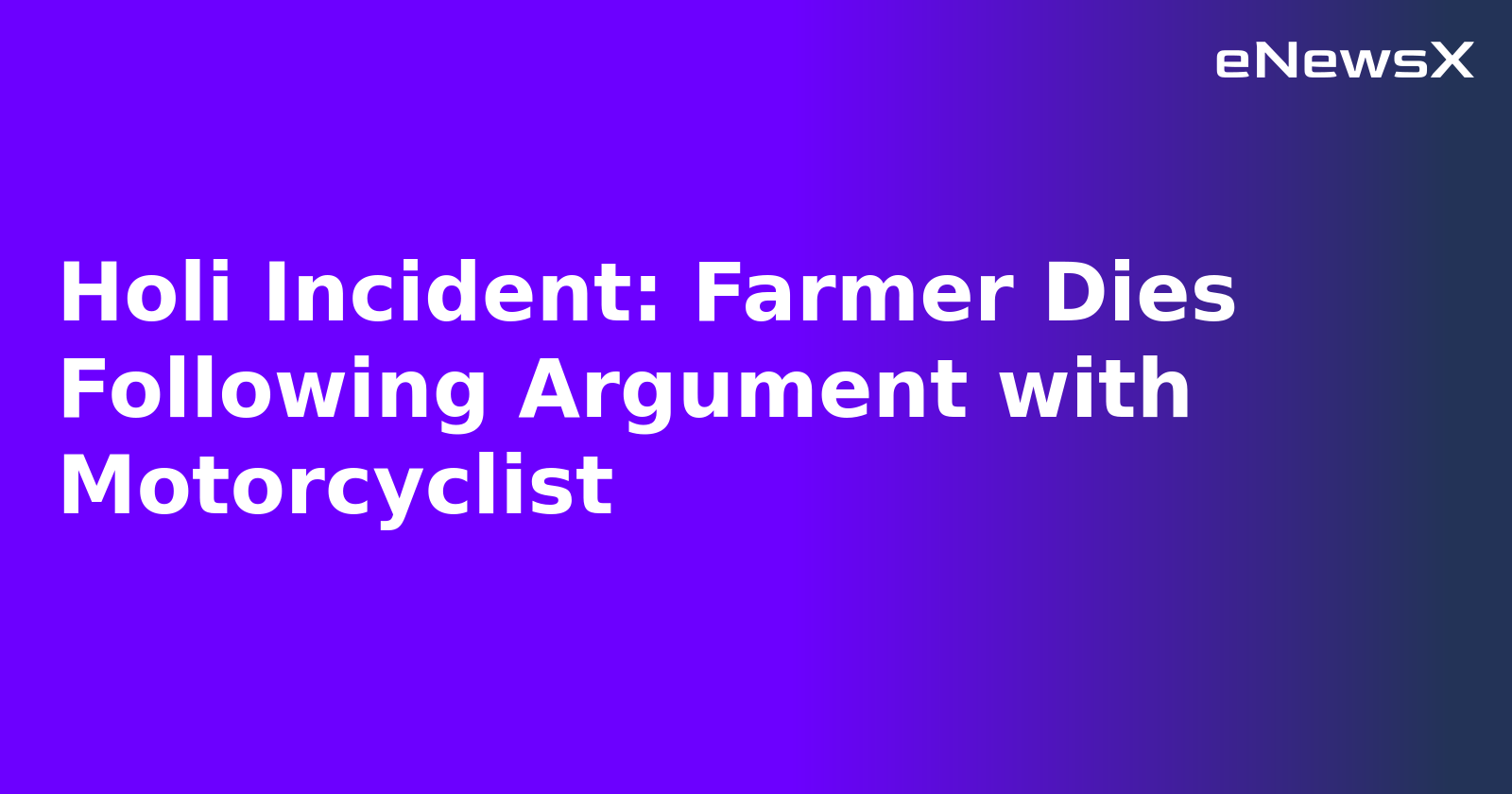 Holi Incident: Farmer Dies Following Argument with Motorcyclist.webp