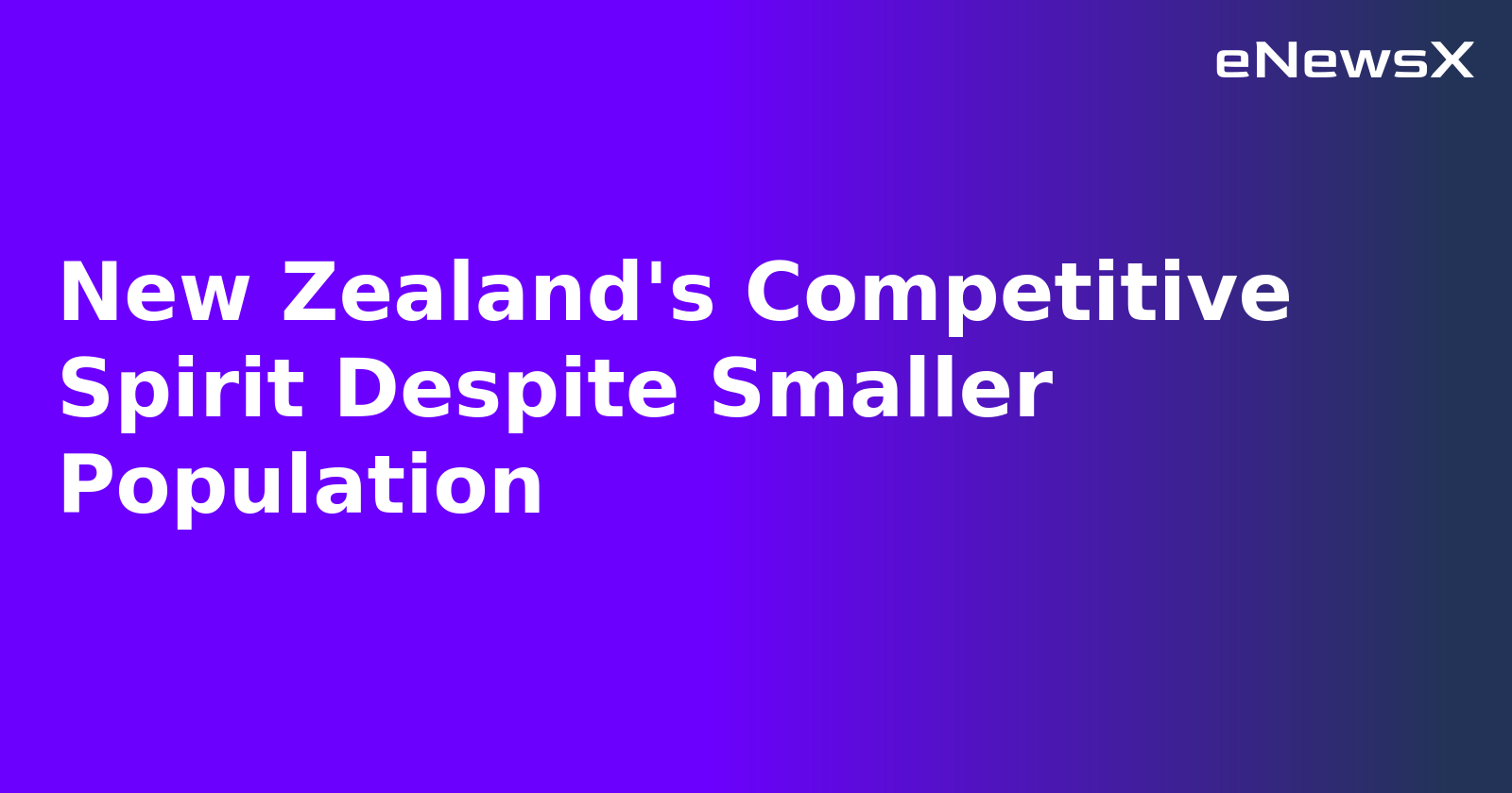 New Zealand's Competitive Spirit Despite Smaller Population.webp