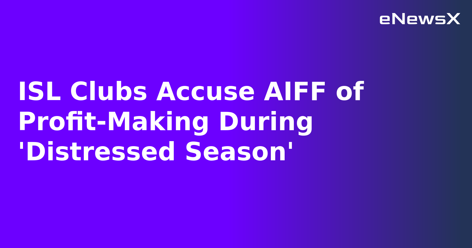 ISL Clubs Accuse AIFF of Profit-Making During 'Distressed Season'.webp