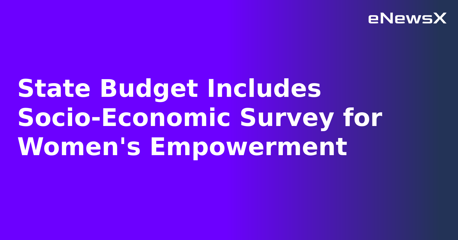 State Budget Includes Socio-Economic Survey for Women's Empowerment.webp