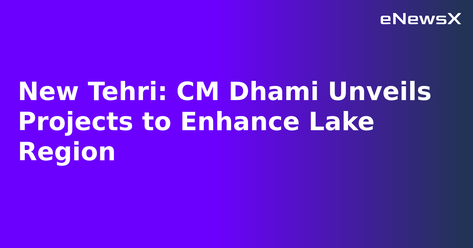 New Tehri: CM Dhami Unveils Projects to Enhance Lake Region.webp