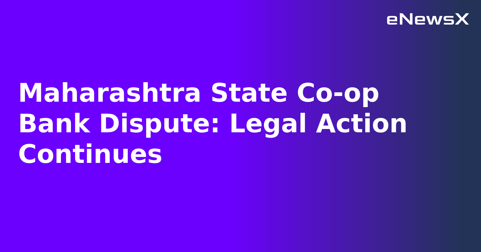 Maharashtra State Co-op Bank Dispute: Legal Action Continues.webp