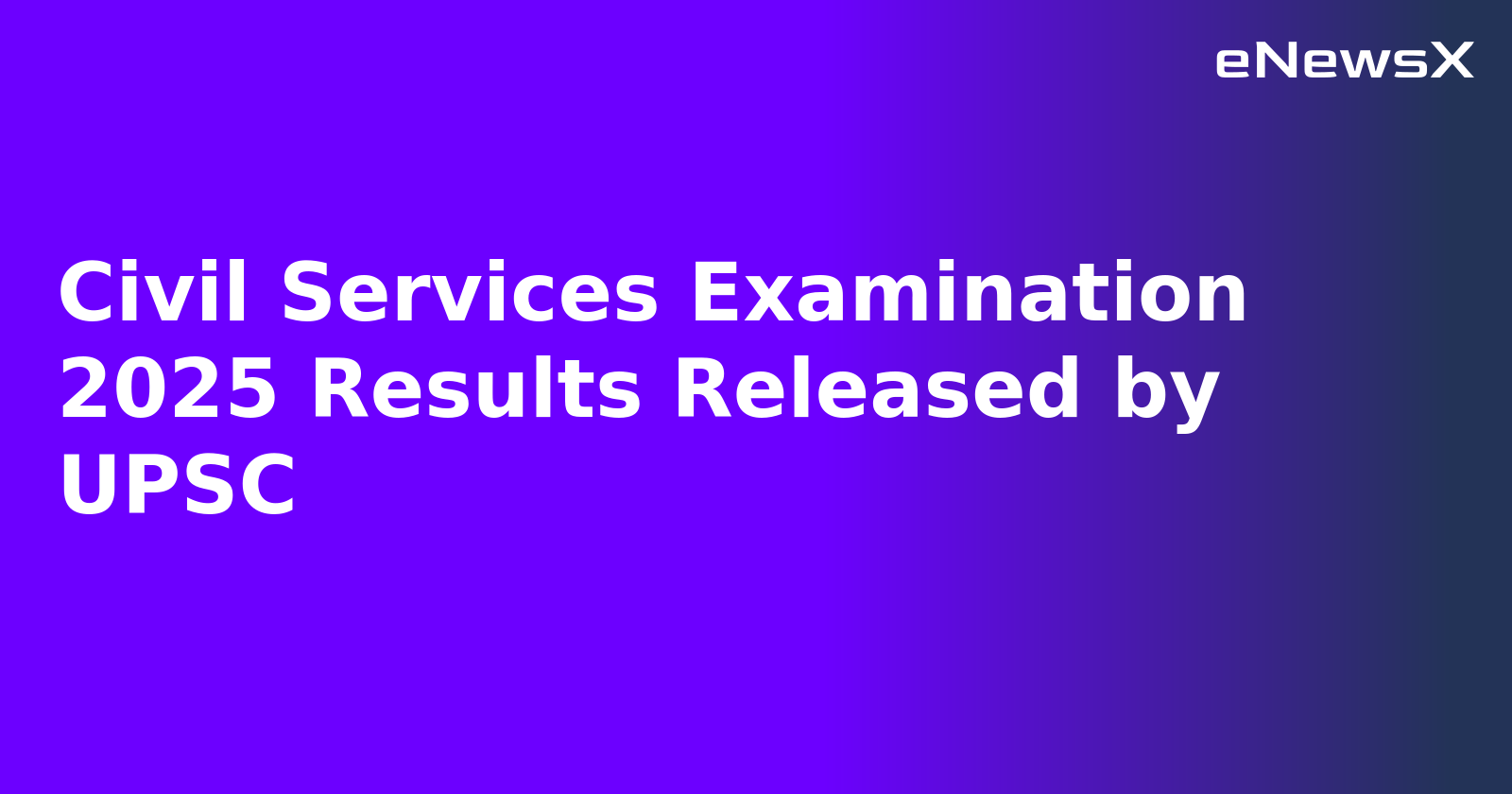Civil Services Examination 2025 Results Released by UPSC.webp