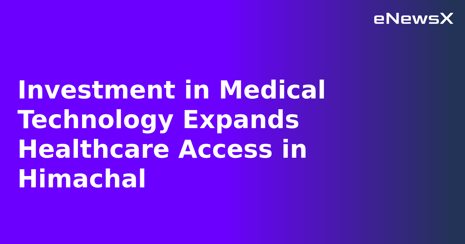 Investment in Medical Technology Expands Healthcare Access in Himachal.webp