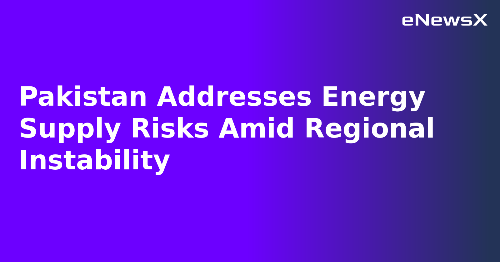 Pakistan Addresses Energy Supply Risks Amid Regional Instability.webp