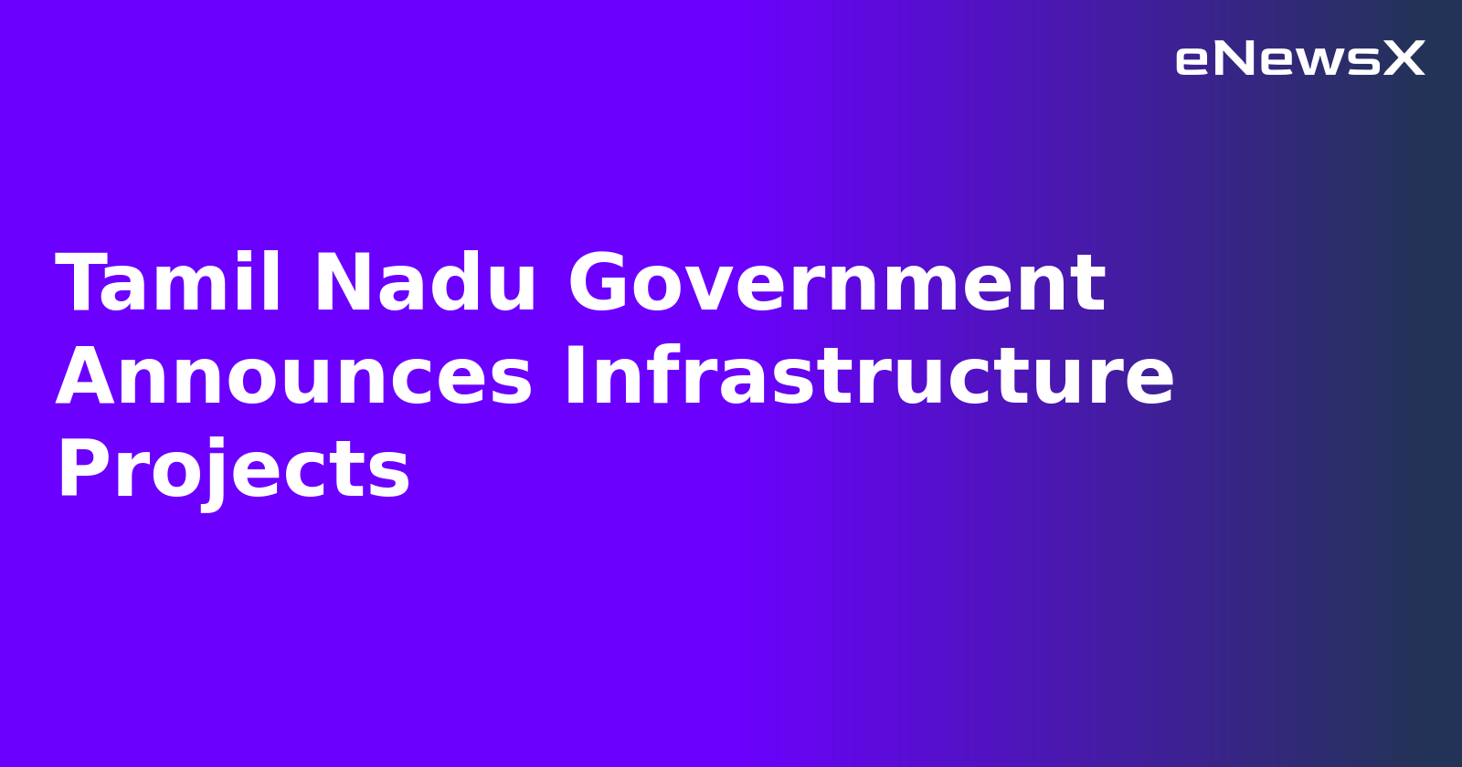 Tamil Nadu Government Announces Infrastructure Projects.webp