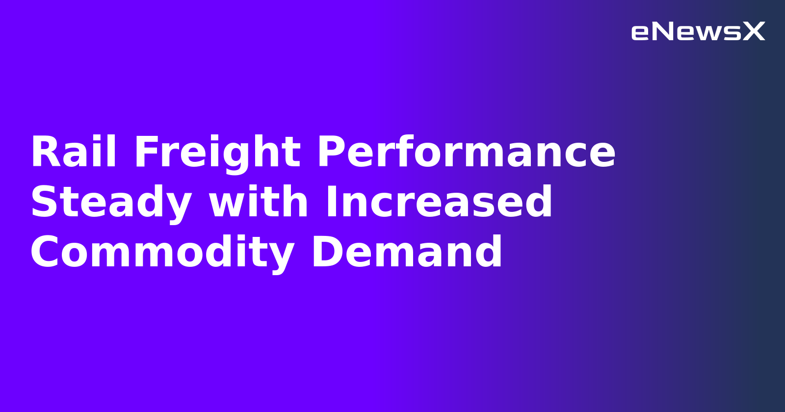 Rail Freight Performance Steady with Increased Commodity Demand.webp
