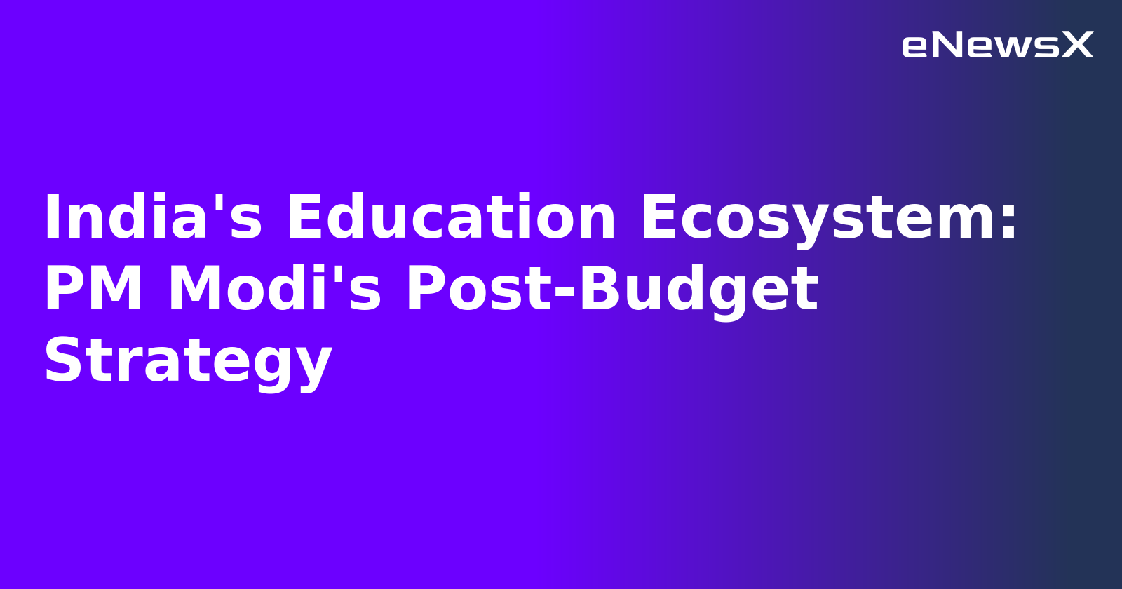 India's Education Ecosystem: PM Modi's Post-Budget Strategy.webp