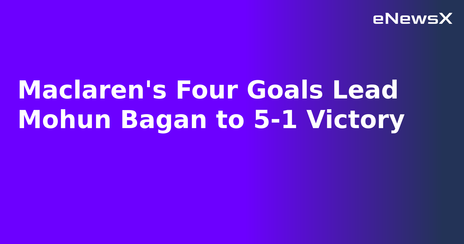 Maclaren's Four Goals Lead Mohun Bagan to 5-1 Victory.webp