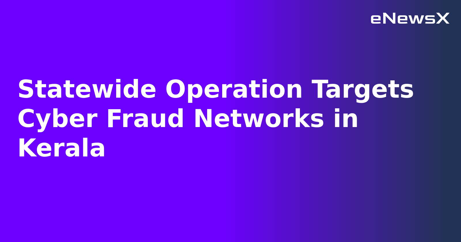 Statewide Operation Targets Cyber Fraud Networks in Kerala.webp