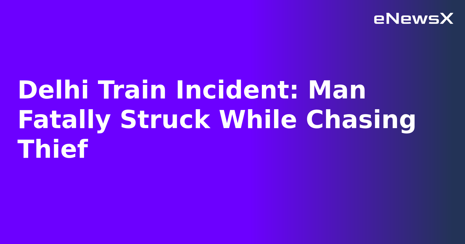 Delhi Train Incident: Man Fatally Struck While Chasing Thief.webp