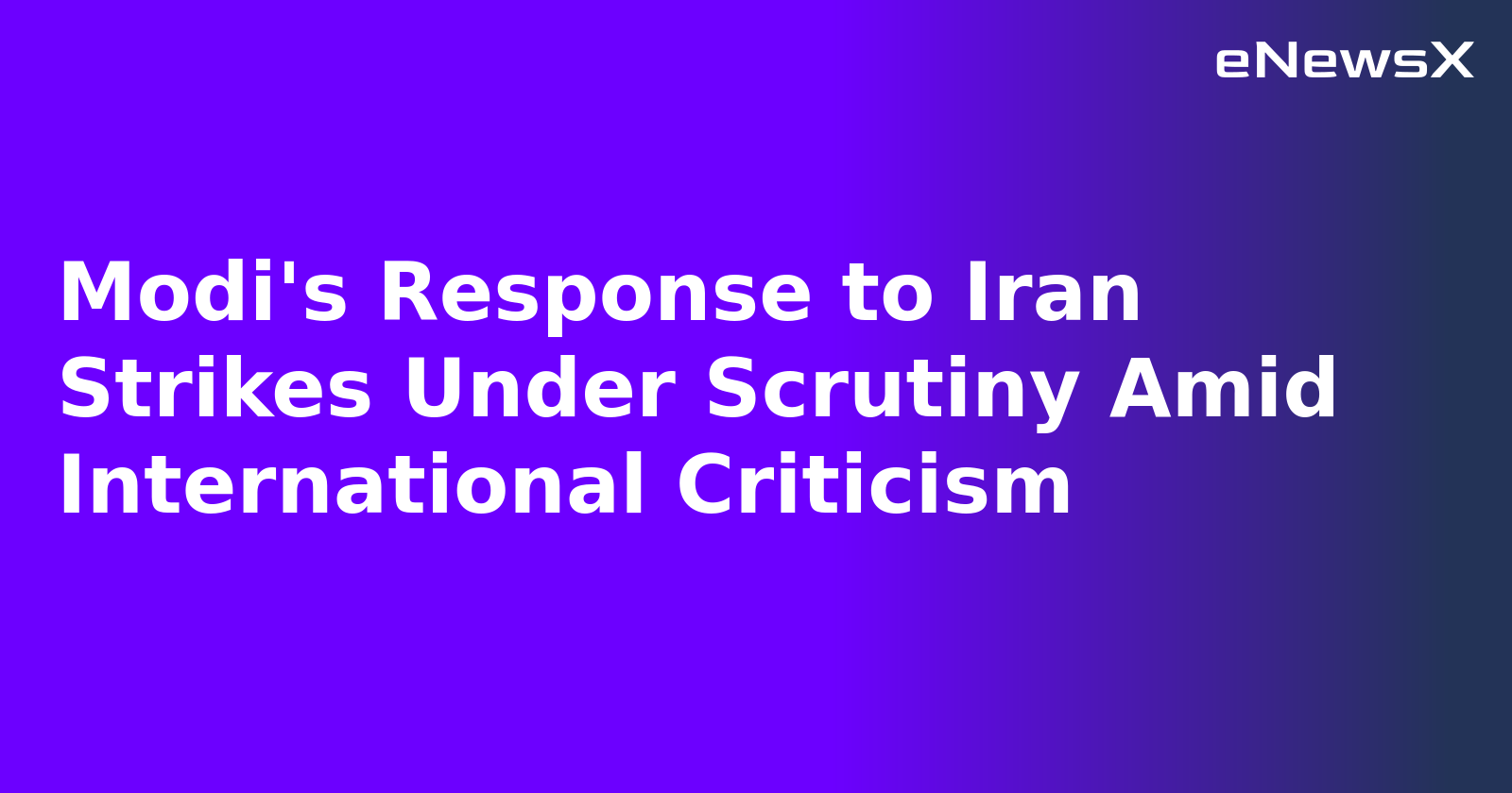 Modi's Response to Iran Strikes Under Scrutiny Amid International Criticism.webp