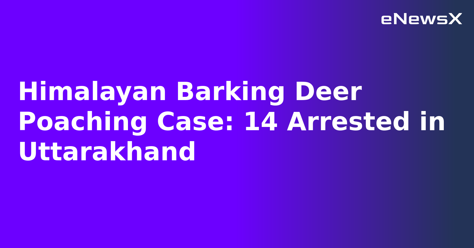 Himalayan Barking Deer Poaching Case: 14 Arrested in Uttarakhand.webp