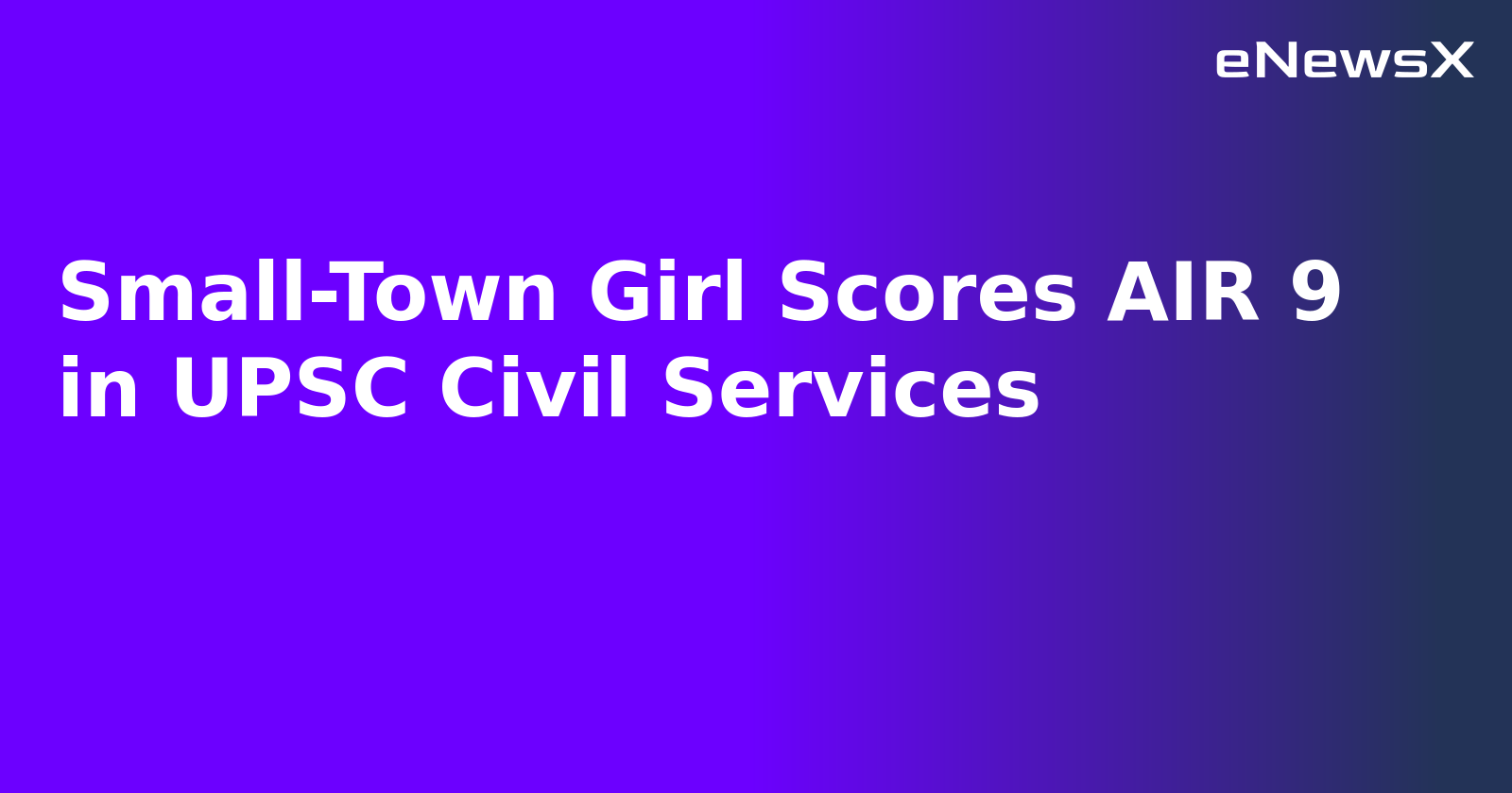 Small-Town Girl Scores AIR 9 in UPSC Civil Services.webp