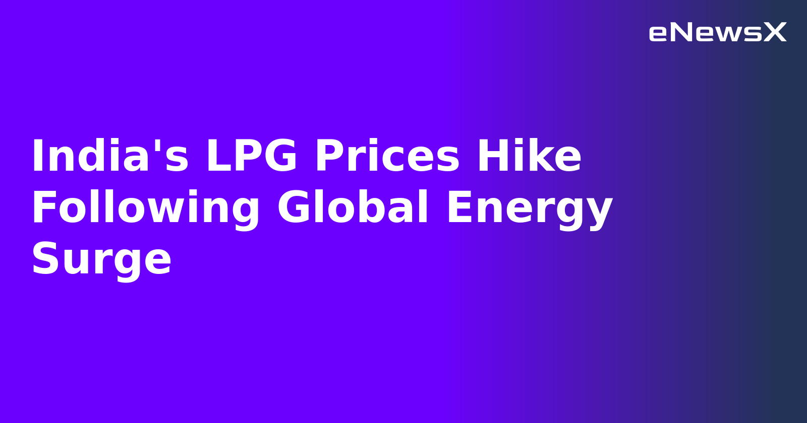 India's LPG Prices Hike Following Global Energy Surge.webp