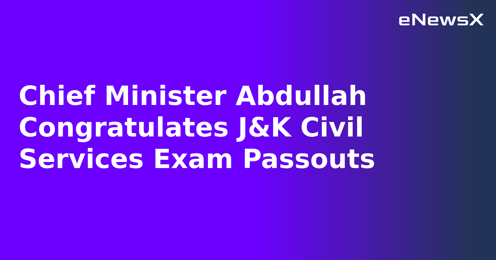 Chief Minister Abdullah Congratulates J&K Civil Services Exam Passouts