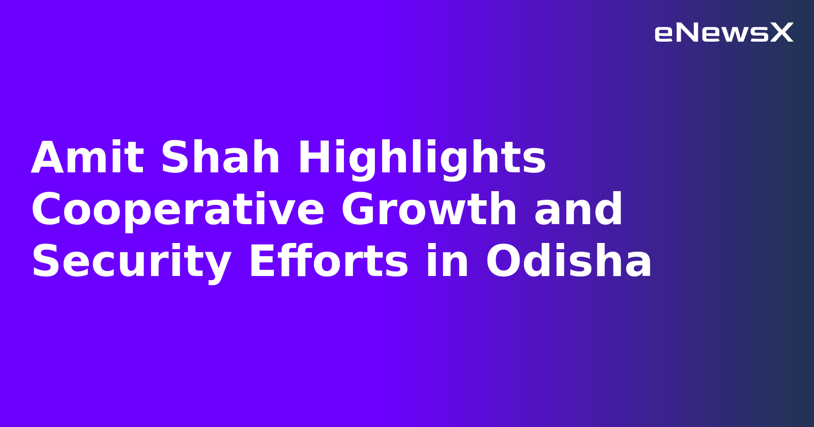 Amit Shah Highlights Cooperative Growth and Security Efforts in Odisha.webp