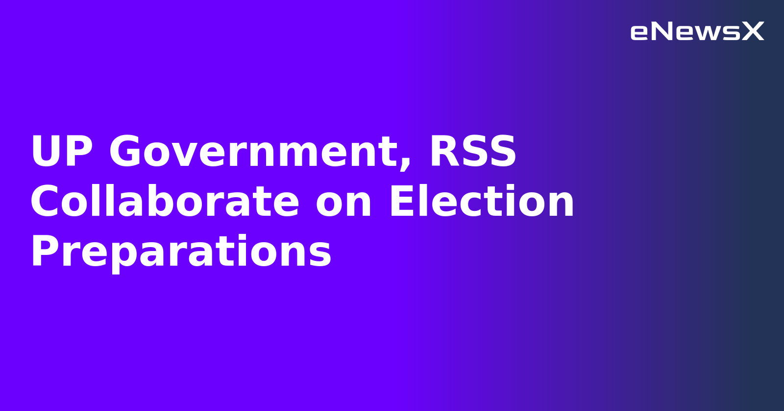 UP Government, RSS Collaborate on Election Preparations.webp