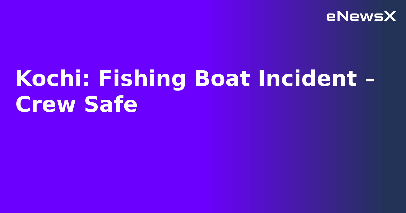 Kochi: Fishing Boat Incident – Crew Safe.webp