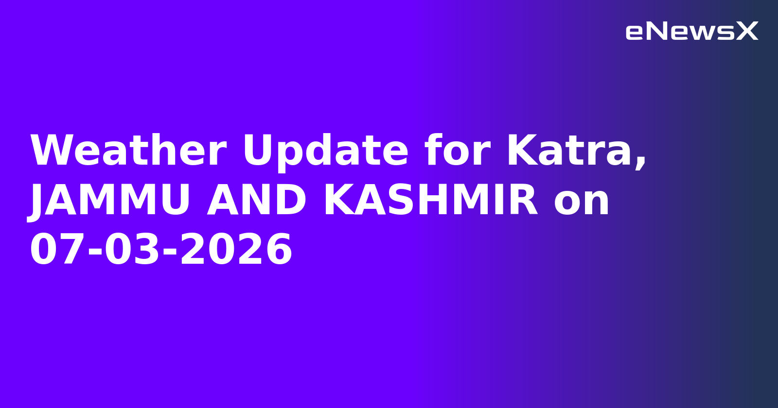 Weather Update for Katra, JAMMU AND KASHMIR on 07-03-2026