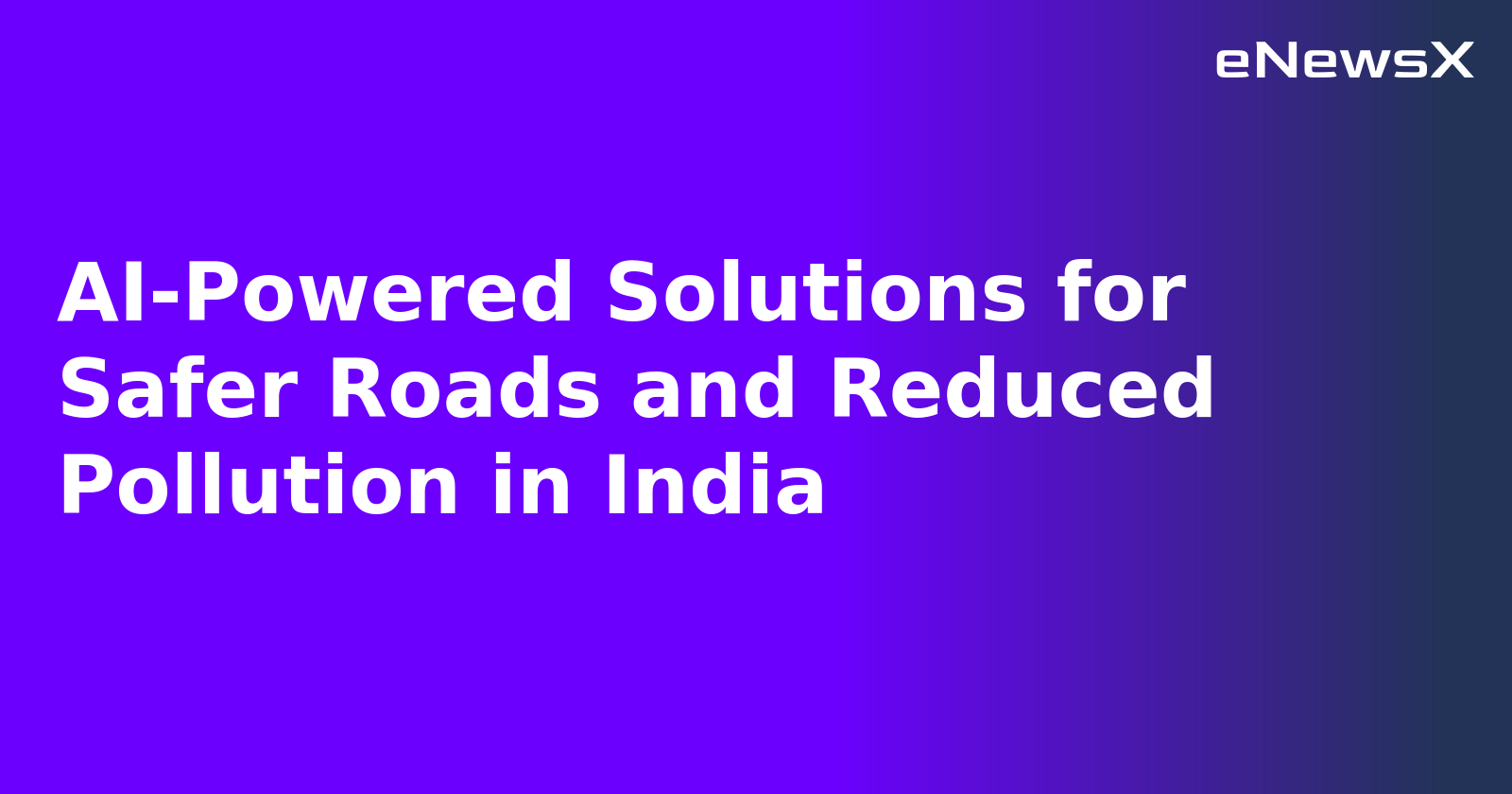 AI-Powered Solutions for Safer Roads and Reduced Pollution in India.webp