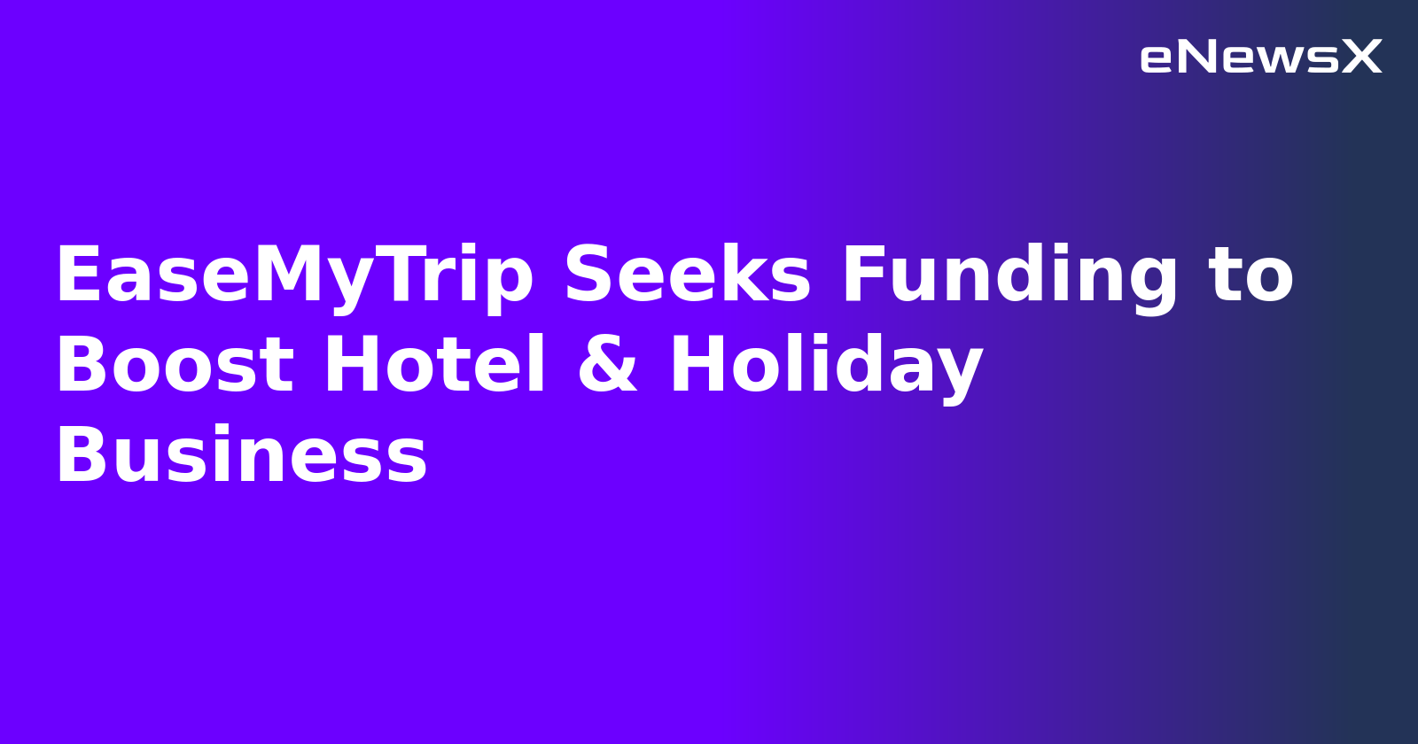 EaseMyTrip Seeks Funding to Boost Hotel & Holiday Business.webp EaseMyTrip Seeks Funding to Boost Hotel & Holiday Business.webp