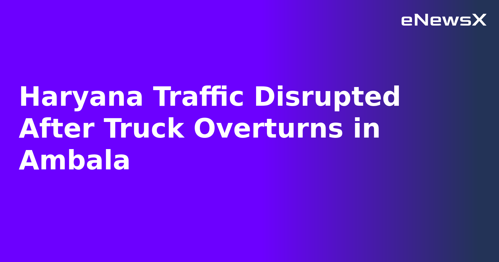 Haryana Traffic Disrupted After Truck Overturns in Ambala.webp