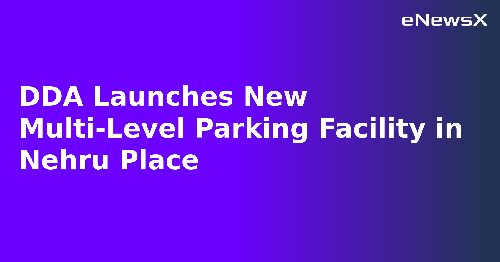 DDA Launches New Multi-Level Parking Facility in Nehru Place.webp