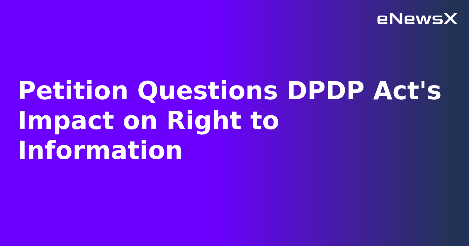 Petition Questions DPDP Act's Impact on Right to Information.webp