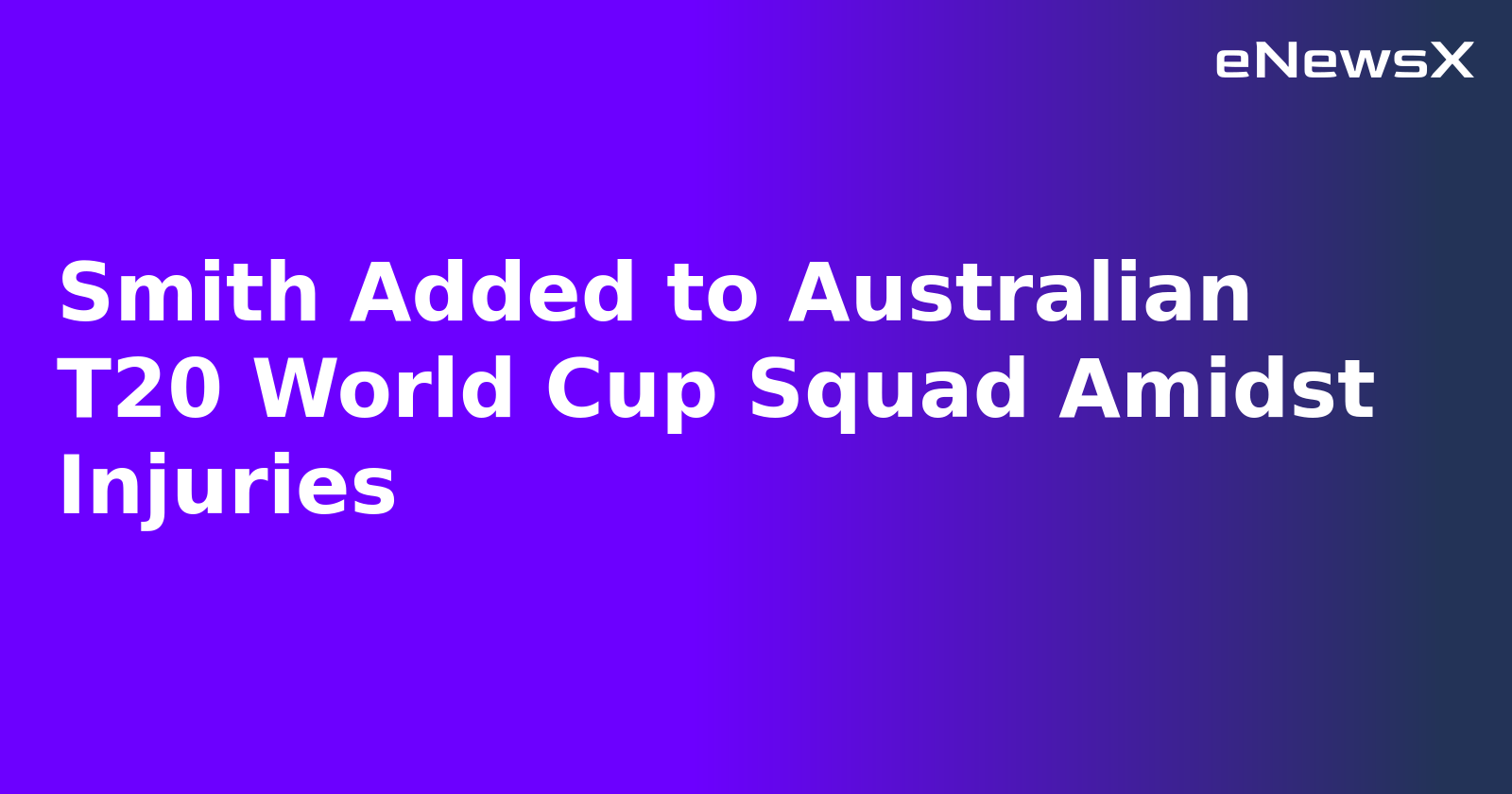 Smith Added to Australian T20 World Cup Squad Amidst Injuries.webp