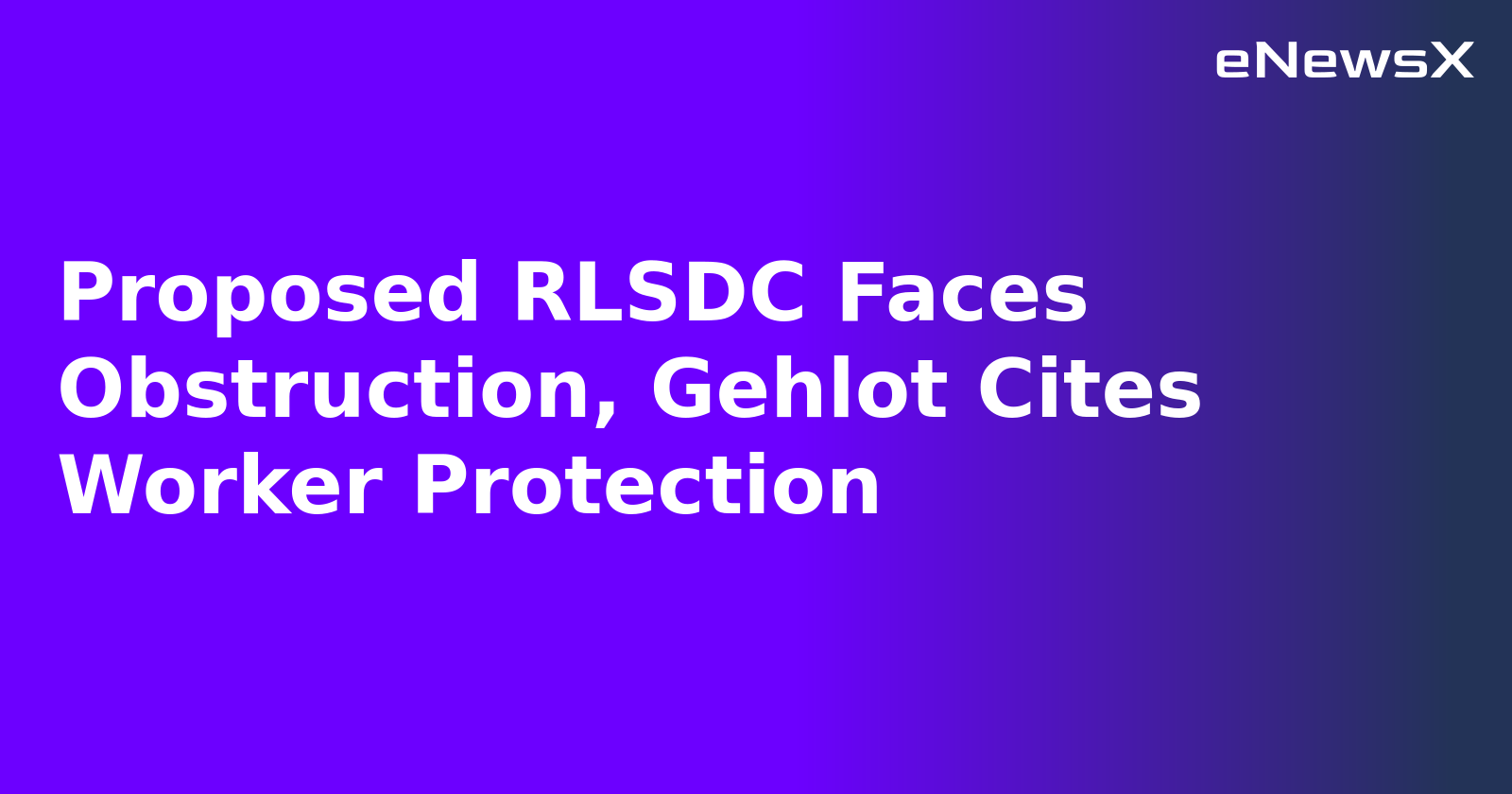 Proposed RLSDC Faces Obstruction, Gehlot Cites Worker Protection.webp