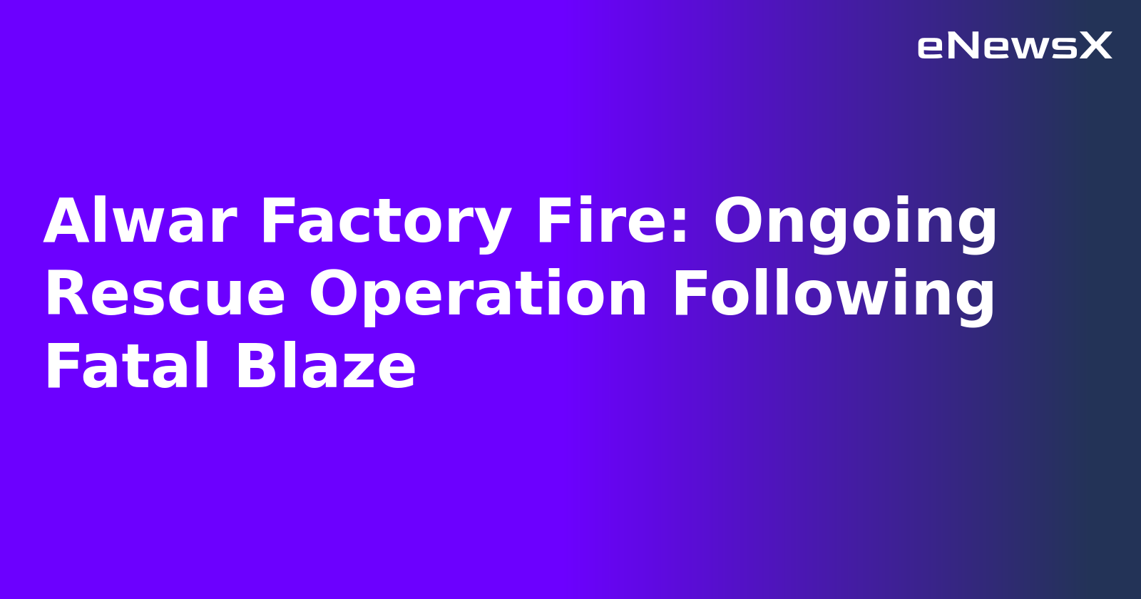 Alwar Factory Fire: Ongoing Rescue Operation Following Fatal Blaze.webp Alwar Factory Fire: Ongoing Rescue Operation Following Fatal Blaze.webp