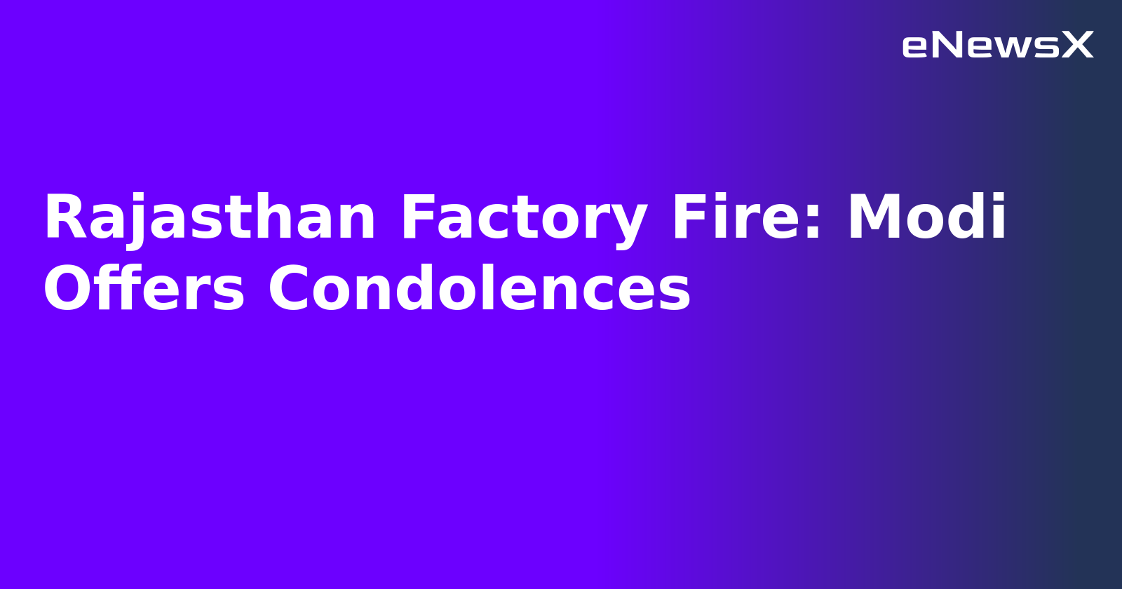 Rajasthan Factory Fire: Modi Offers Condolences