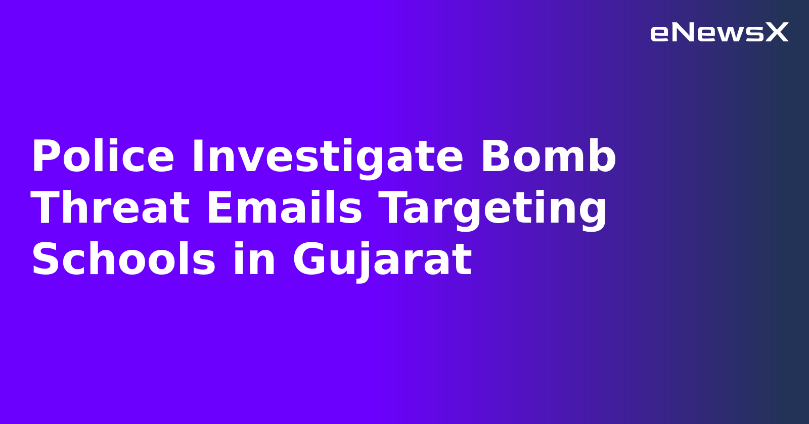 Police Investigate Bomb Threat Emails Targeting Schools in Gujarat.webp
