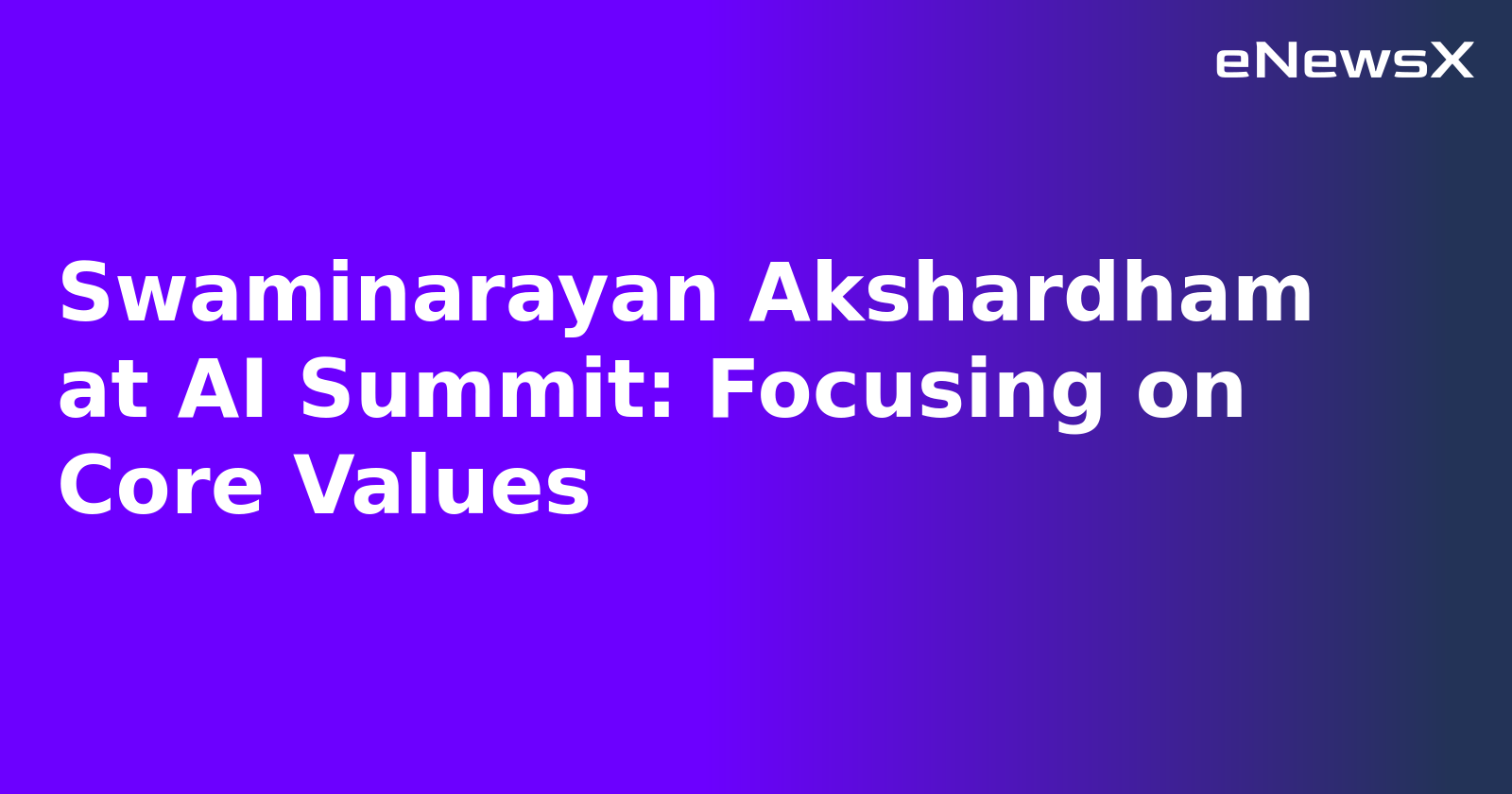 Swaminarayan Akshardham at AI Summit: Focusing on Core Values.webp